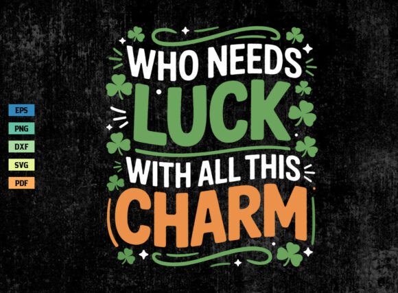 Download Who Needs Luck with All This Charm SVG - Premium Resources