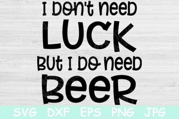 Download St Patricks Day Svg I Don't Need Luck. - Luck Collection